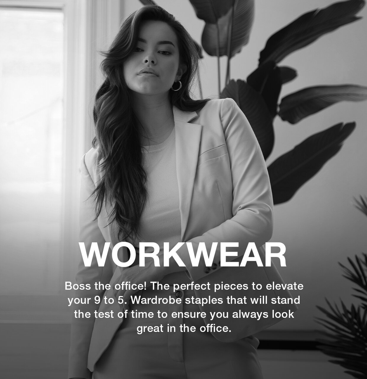 Workwear - Boss the office! The perfect pieces to elevate your 9 to 5. Wardrobe staples that will stand the test of time to ensure you always look great in the office.